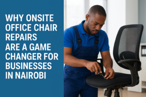 Why onsite office chair repairs are important for fast gas lift replacement in Nairobi